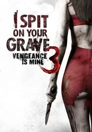 I Spit on Your Grave Vengeance is Mine (2015) เดนนรกต้องตาย 3