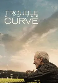 Trouble with the Curve (2012) หักโค้งชีวิต สะกิดรัก