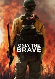 Only the Brave (2017) คนกล้าไฟนรก